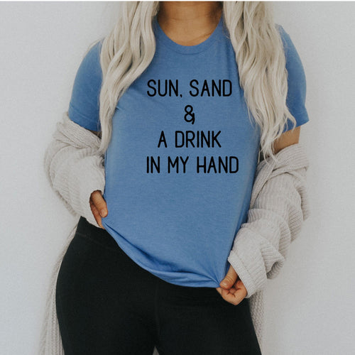 Sun, Sand And A Drink In My Hand tee in blue with black lettering